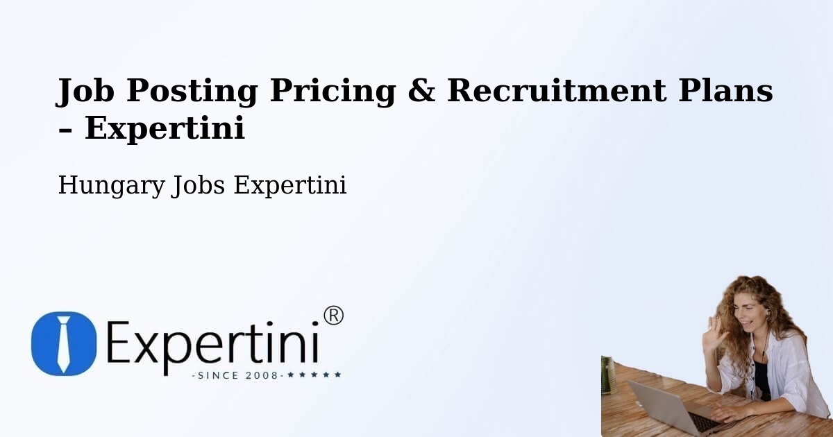 Job Posting Pricing & Recruitment Plans – Kéthely - Kéthely, Hungary Jobs Expertini